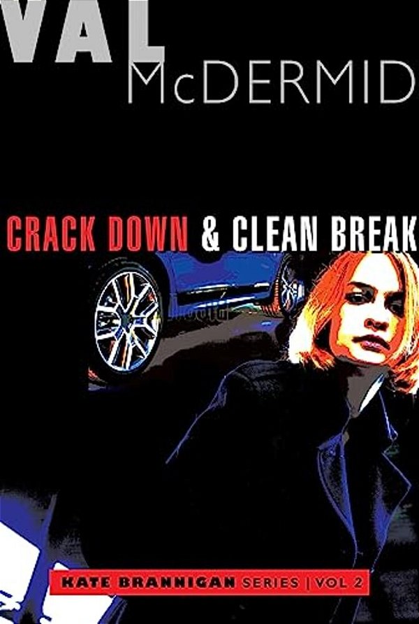 Crack Down And Clean Break: Kate Brannigan Mysteries #3 And #4-..