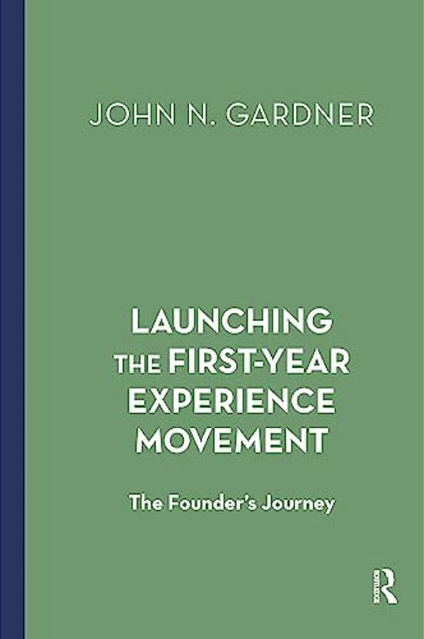 Launching The First-Year Experience Movement: The Founder's Journey-..