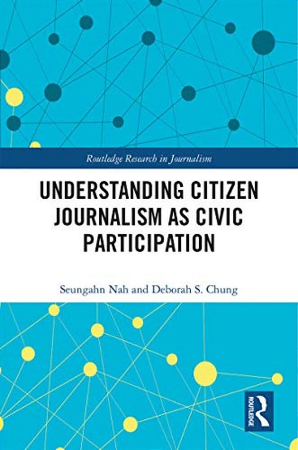Understanding Citizen Journalism As Civic Participation-..