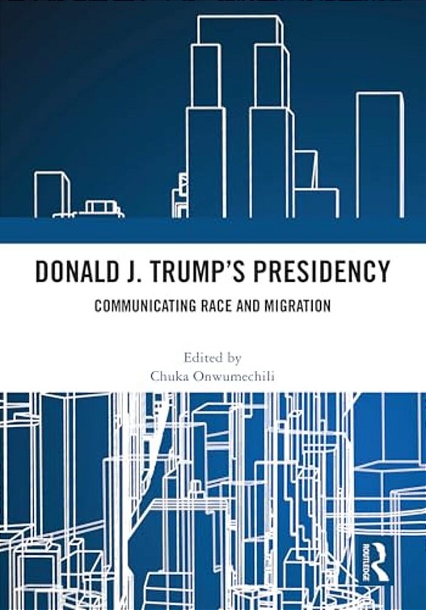Donald J. Trump's Presidency: Communicating Race And Migration-..