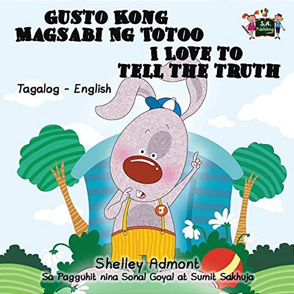 Gusto Kong Magsabi Ng Totoo I Love To Tell The Truth: Tagalog English Bilingual Edition-..