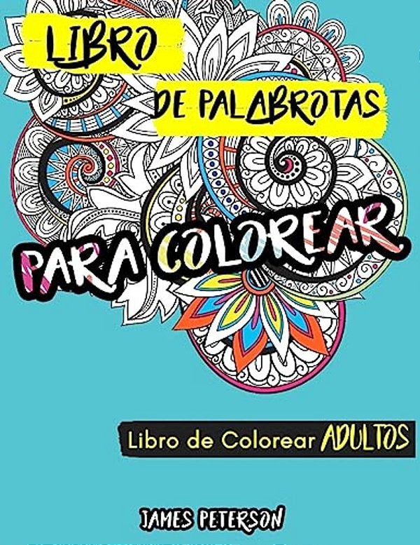 Libro De Colorear Para Adultos: Libro De Palabrotas Para Colorear-..