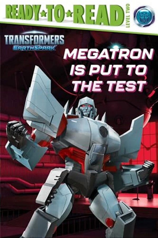 Megatron Is Put To The Test: Ready-To-read Level 2-..