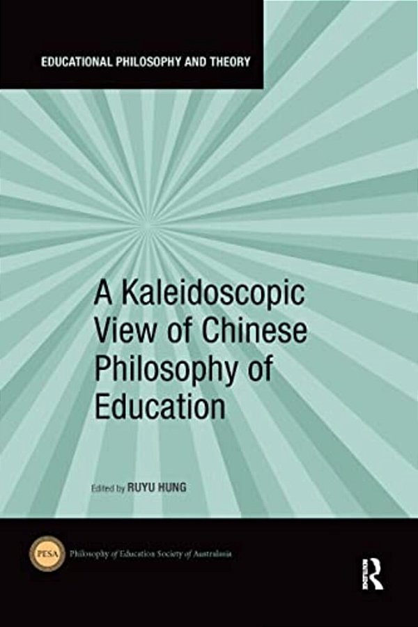 A Kaleidoscopic View Of Chinese Philosophy Of Education-..