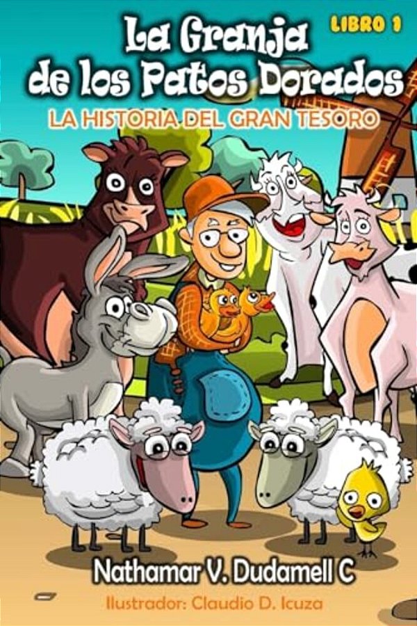 La Granja De Los Patos Dorados: La Historia Del Gran Tesoro-..