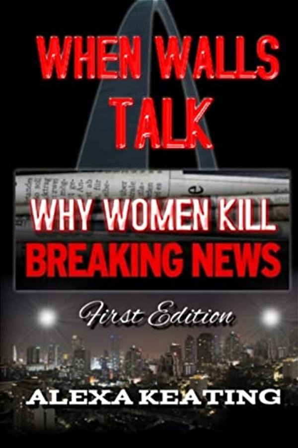 When Walls Talk: Why Women Kill-..
