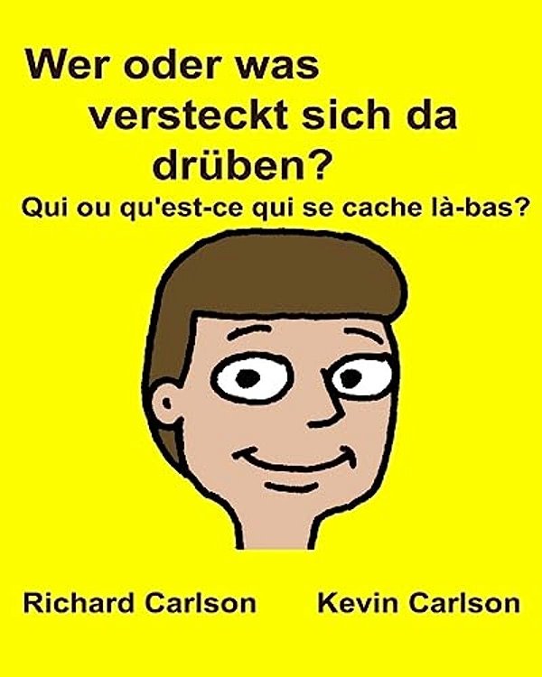 Wer Oder Was Versteckt Sich Da Drüben? Qui Ou Qu'Est-Ce Qui Se Cache Là-Bas?: Kinderbuch Mit Bildern Deutsche/Französisch Zweisprachige Ausgabe (Germa-..