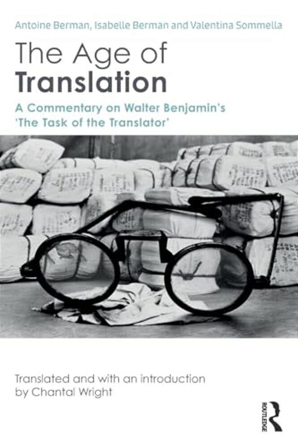 The Age Of Translation: A Commentary On Walter Benjamin's 'The Task Of The Translator'-..