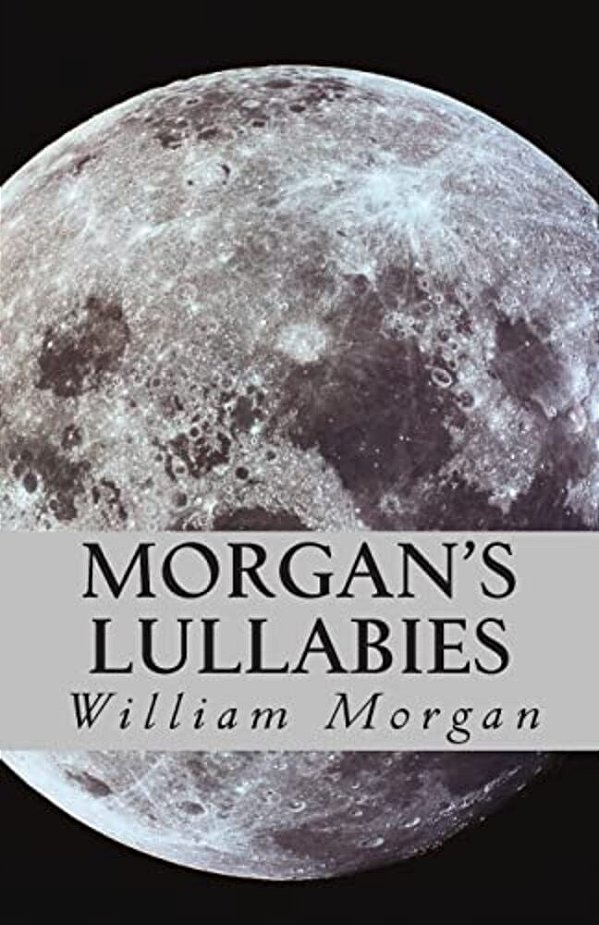 Morgan's Lullabies: Songs & Lullabies For Daddy To Sing, When Mommy Is Not Around!!!!-..