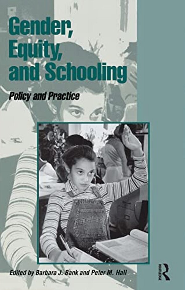 Gender, Equity, And Schooling: Policy And Practice-..