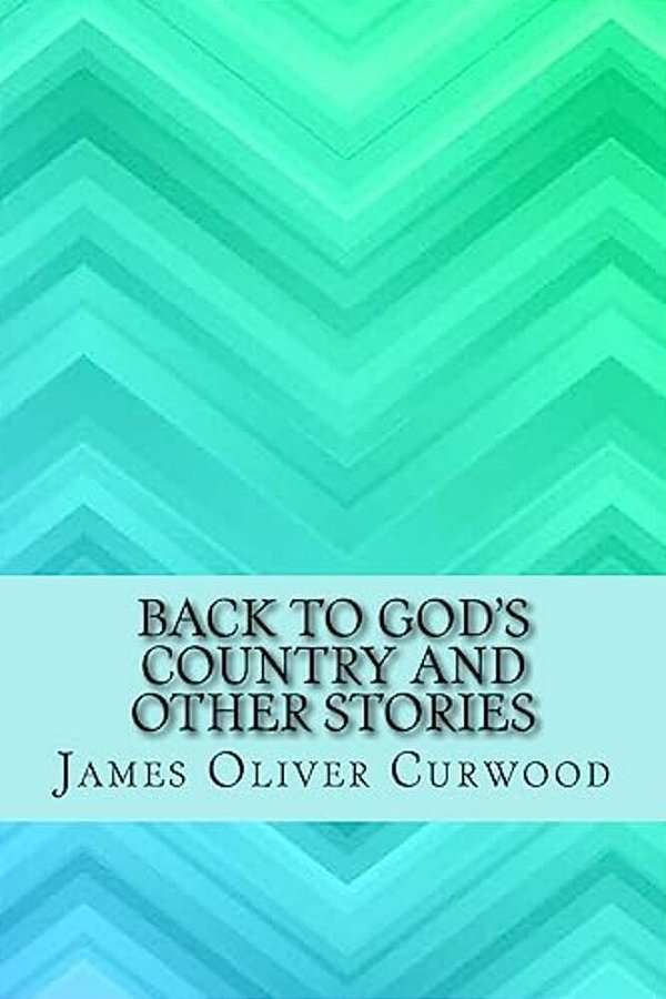 Back To God's Country And Other Stories-..