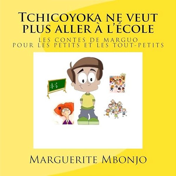 Tchicoyoka Ne Veut Plus Aller À L'École-..