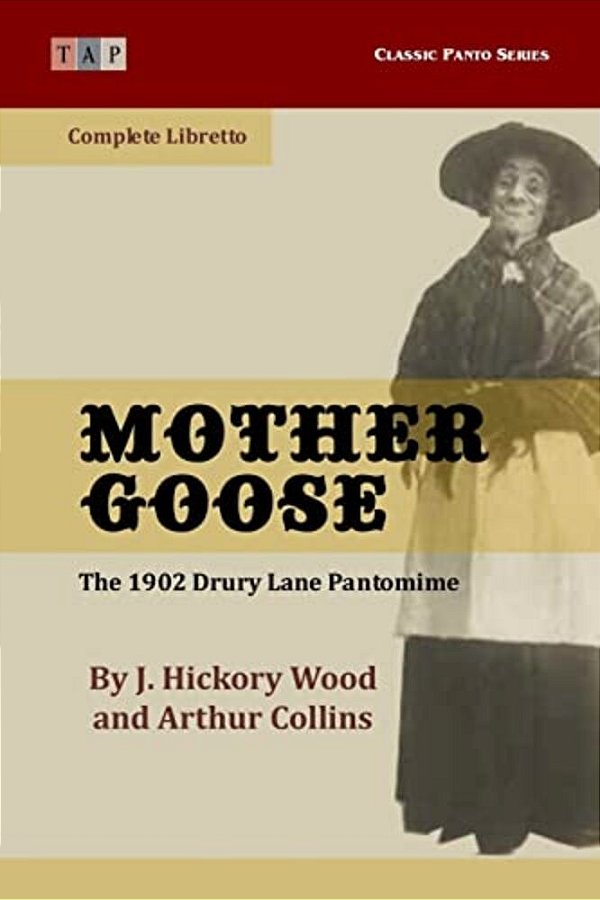 Mother Goose: The 1902 Drury Lane Pantomime: Complete Libretto-..