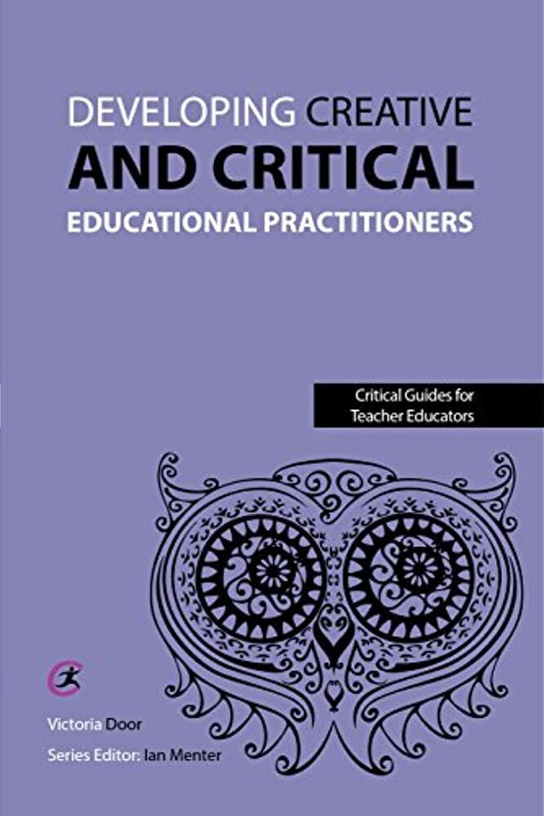 Developing Creative And Critical Educational Practitioners-..