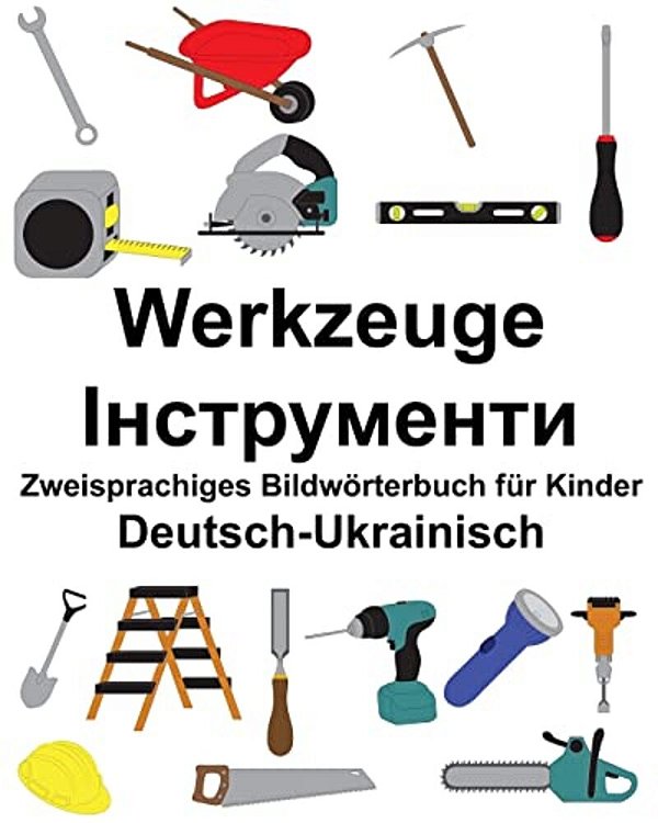 Deutsch-Ukrainisch Werkzeuge Zweisprachiges Bildwörterbuch Für Kinder-..