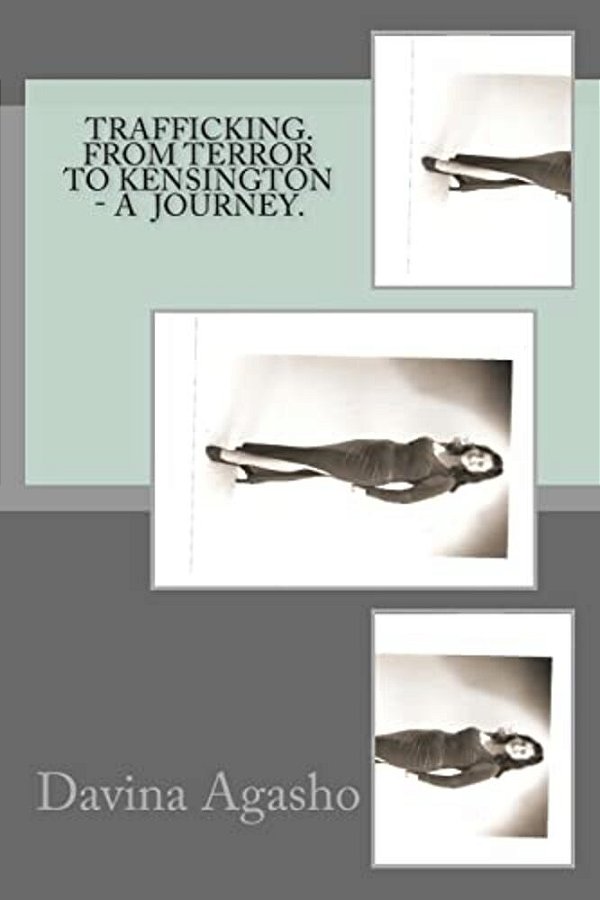 Trafficking. From Terror To Kensington - A Journey.: Adventure Based On True Story. -..