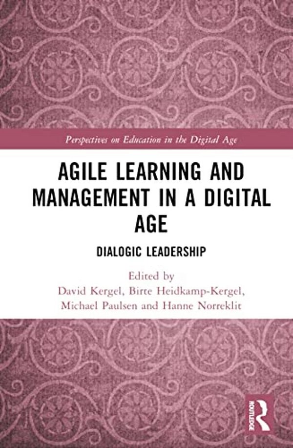 Agile Learning And Management In A Digital Age: Dialogic Leadership-..