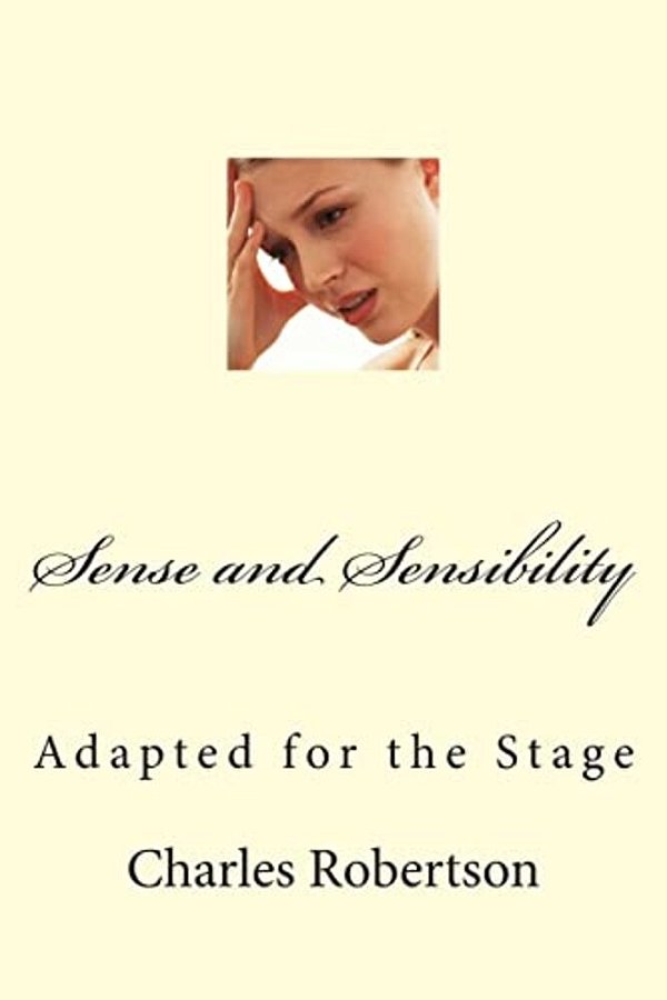 Sense And Sensibility: Adapted For The Stage-..