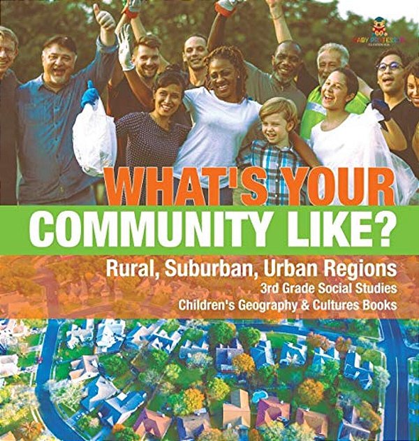 What's Your Community Like? Rural, Suburban, Urban Regions 3RD Grade Social Studies Children's Geography & Cultures Books-..