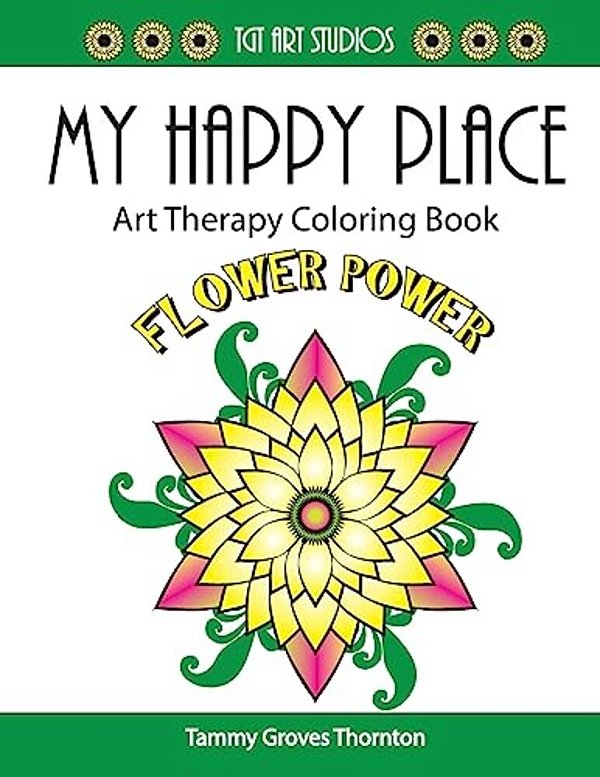 My Happy Place: Flower Power: Art Therapy Coloring Book-..