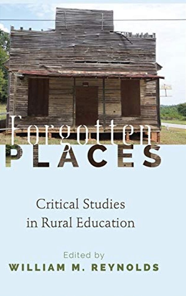 Forgotten Places: Critical Studies In Rural Education-..