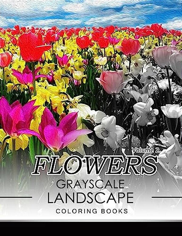Flowers Grayscale Landscape Coloing Books Volume 2-..