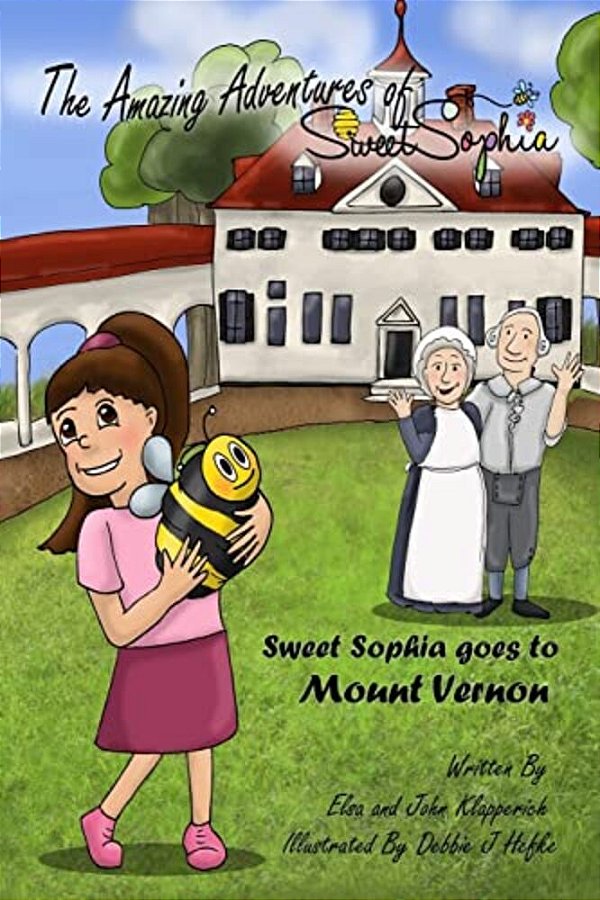 The Amazing Adventures Of Sweet Sophia: Sweet Sophia Goes To Mount Vernon-..