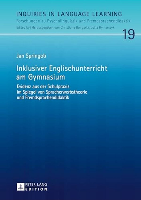 Inklusiver Englischunterricht Am Gymnasium: Evidenz Aus Der Schulpraxis Im Spiegel Von Spracherwerbstheorie Und Fremdsprachendidaktik-..