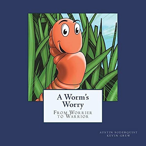 A Worm's Worry: From Worrier To Warrior-..