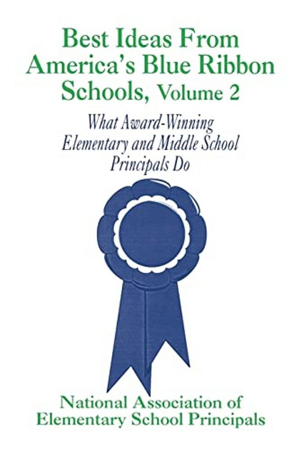 Best Ideas From America's Blue Ribbon Schools: What Award-Winning Elementary And Middle School Principals Do-..