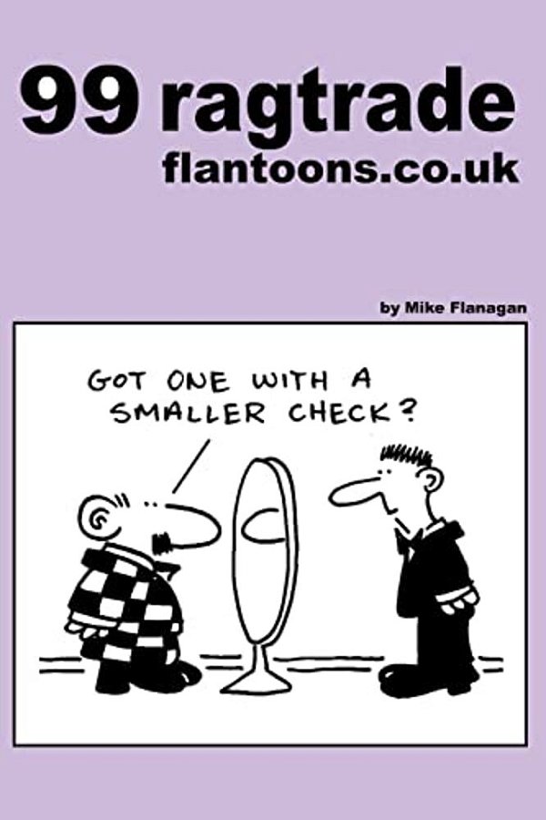 99 Ragtrade Flantoons. Co. UK: 99 Great And Funny Cartoons About Clothes-..