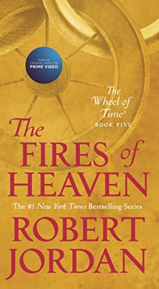 The Fires Of Heaven: Book Five Of 'The Wheel Of Time'-..