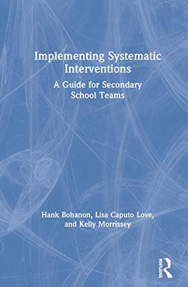 Implementing Systematic Interventions: A Guide For Secondary School Teams-..