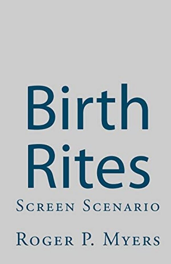 Birth Rites: Screen Scenario-..