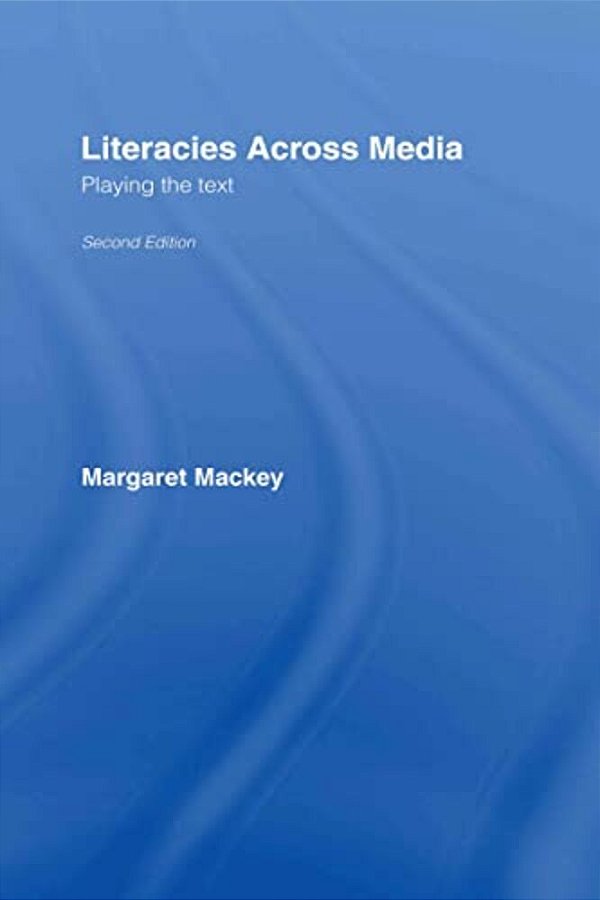 Literacies Across Media: Playing The Text-..