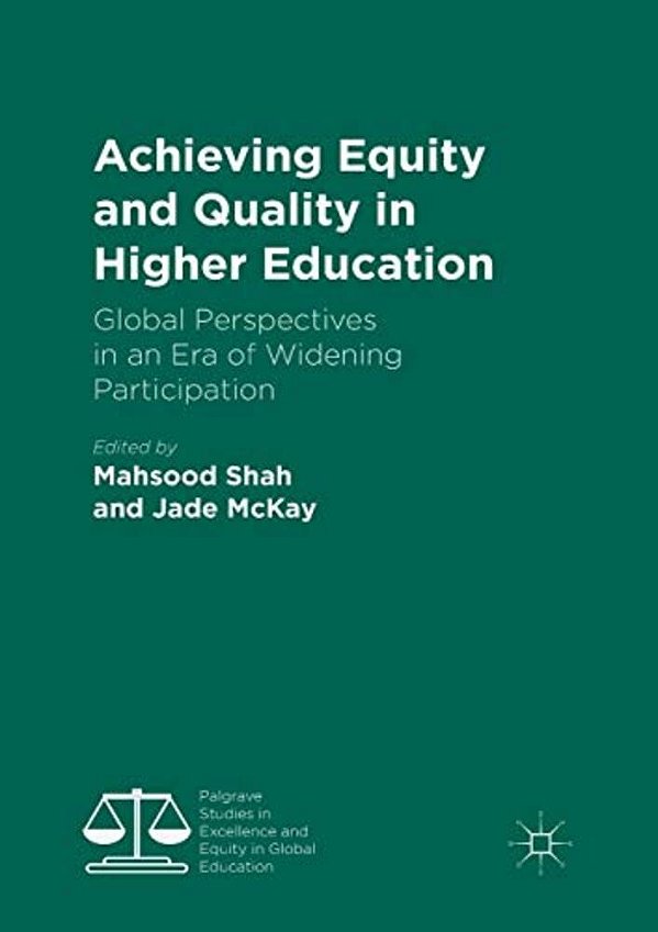 Achieving Equity And Quality In Higher Education: Global Perspectives In An Era Of Widening Participation-..