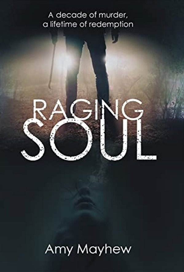 Raging Soul: A Decade Of Murder, A Lifetime Of Redemption-..