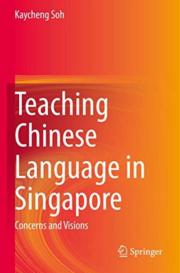 Teaching Chinese Language In Singapore: Concerns And Visions-..