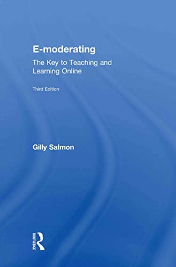 E-Moderating: The Key To Online Teaching And Learning-..