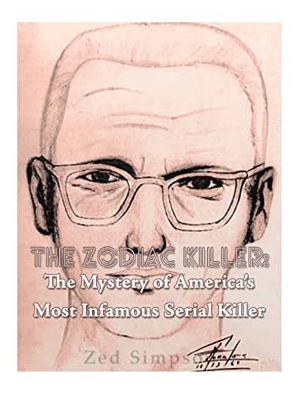 The Zodiac Killer: The Mystery Of America's Most Infamous Serial Killer-..
