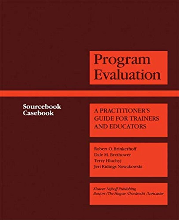 Program Evaluation: A Practitioner's Guide For Trainers And Educators-..