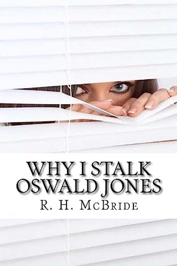 Why I Stalk Oswald Jones-..