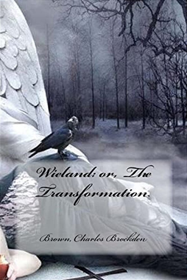 Wieland: Or, The Transformation-..