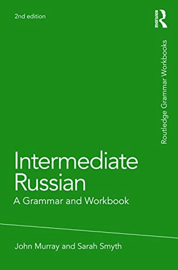 Intermediate Russian: A Grammar And Workbook-..