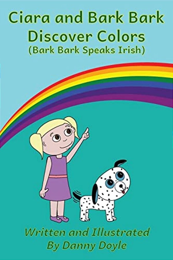 Ciara And Bark Bark Discover Colors: (Bark Bark Speaks Irish)-..
