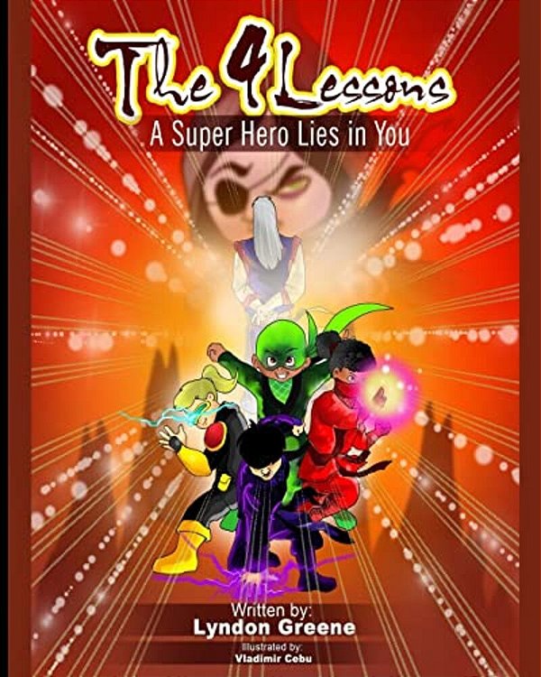 The 4 Lessons: A Super Hero Lies In You-..