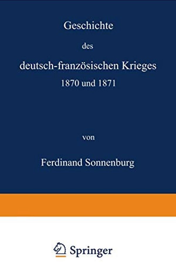 Geschichte Des Deutsch-Französischen Krieges 1870 Und 1871-..