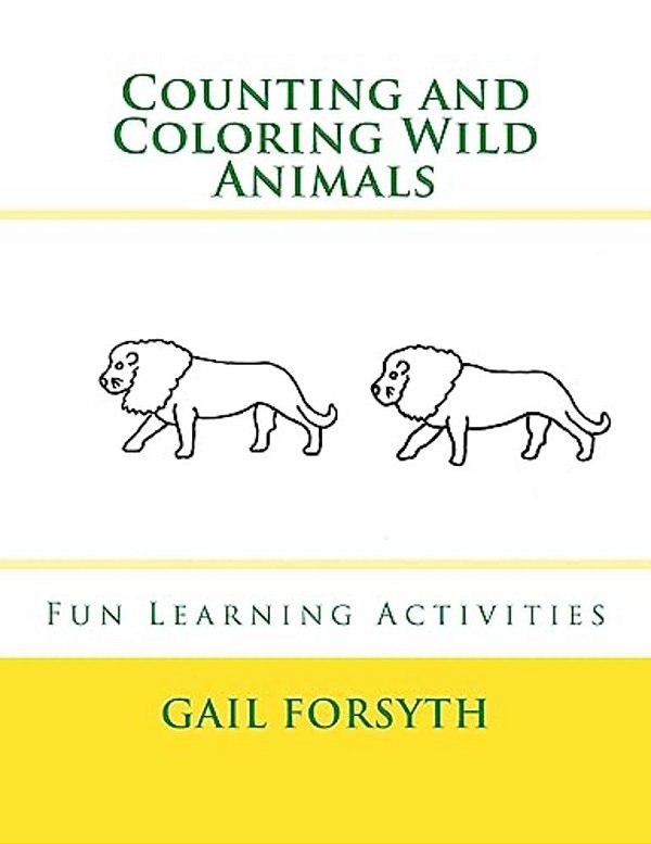 Counting And Coloring Wild Animals: Fun Learning Activities-..