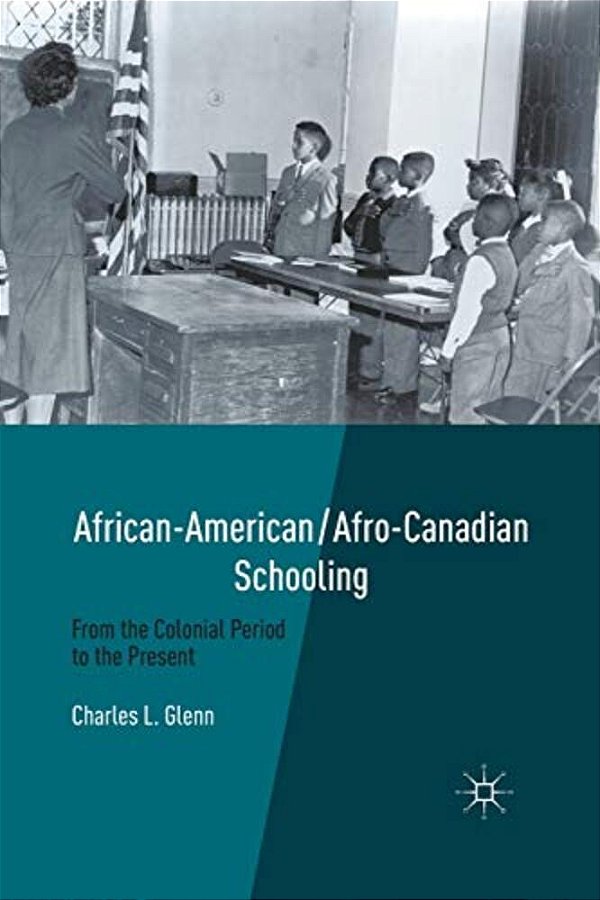 African-American/Afro-canadian Schooling: From The Colonial Period To The Present-..