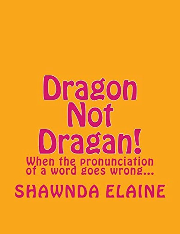 Dragon Not Dragan!: When The Pronuciation Of A Word Goes Wrong... -..